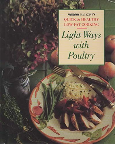 Imagen de archivo de Light Ways with Poultry : Quick and Healthy Low-Fat Cooking from the Food Editors of Prevention Magazine a la venta por Better World Books