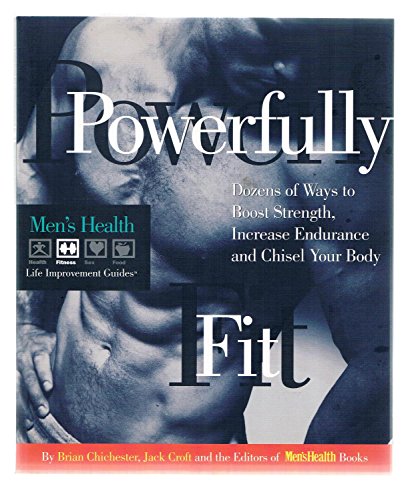 Stock image for Powerfully Fit: Dozens of Ways to Boost Strength, Increase Endurance, and Chisel Your Body (Men's Health Life Improvement Guides) for sale by SecondSale