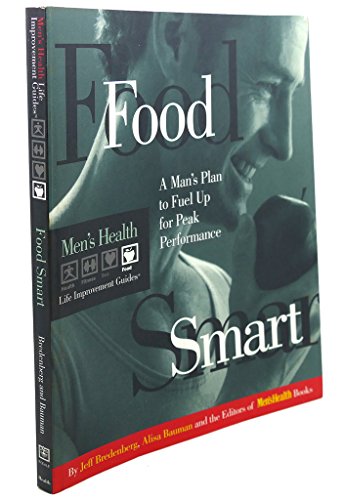 Imagen de archivo de Food Smart: A Man's Plan to Fuel up for Peak Performance (Men's Health Life Improvement Guides) a la venta por Wonder Book