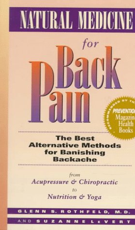 Beispielbild fr Natural Medicine for Back Pain: The Best Alternative Methods for Banishing Backache from Acupressure and Chiropractic to Nutrition and Yoga zum Verkauf von Wonder Book
