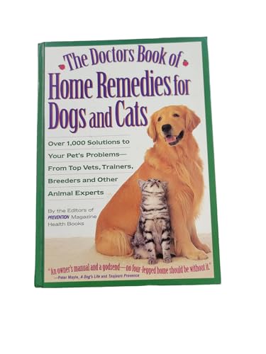 Stock image for The Doctors Book of Home Remedies for Dogs and Cats: Over 1,000 Solutions to Your Pet's Problems from Top Vets, Trainers, Breeders and Other Animal Experts for sale by SecondSale