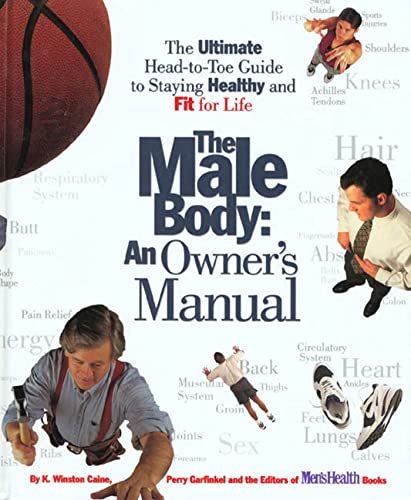 Imagen de archivo de The Male Body: An Owner's Manual: The Ultimate Head-to-Toe Guide to Staying Healthy and Fit for Life a la venta por Orion Tech