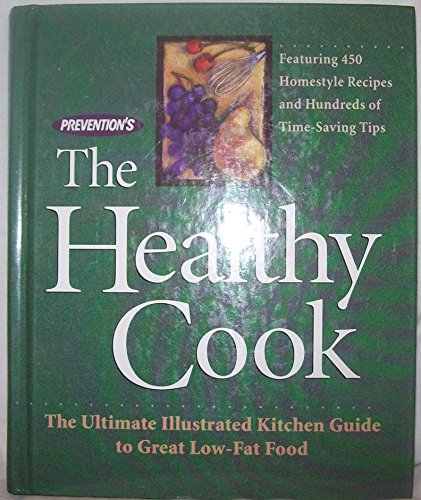 Imagen de archivo de Prevention's The Healthy Cook: The Ultimate Kitchen Guide to Great Low-Fat Food a la venta por Reliant Bookstore