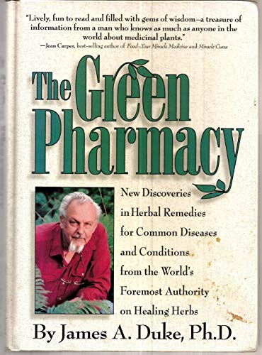 Stock image for The Green Pharmacy: New Discoveries in Herbal Remedies for Common Diseases and Conditions from the World's Foremost Authority on Healing Herbs for sale by ZBK Books