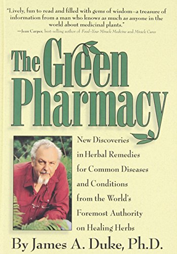 Stock image for The Green Pharmacy: New Discoveries in Herbal Remedies for Common Diseases and Conditions from the World's Foremost Authority on Healing Herbs for sale by ZBK Books