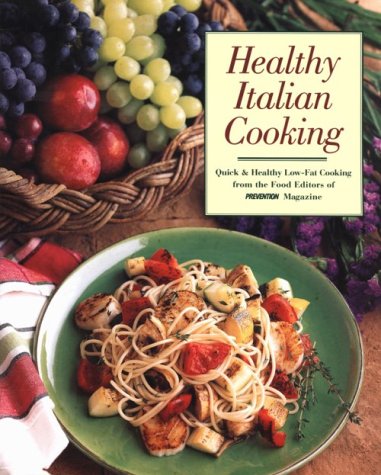Beispielbild fr Healthy Italian Cooking: Quick & Healthy Low-Fat Cooking from the Food Editors of Prevention Magazine (Prevention Magazine's Quick & Healthy Low-Fat Cooking) zum Verkauf von Wonder Book