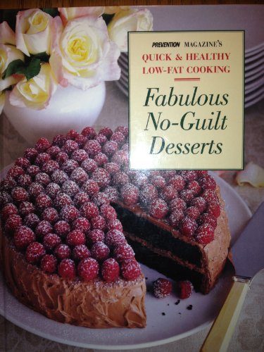 Beispielbild fr Fabulous No Guilt Desserts (Prevention Magazine's Quick & Healthy Low-Fat Cooking) zum Verkauf von Wonder Book