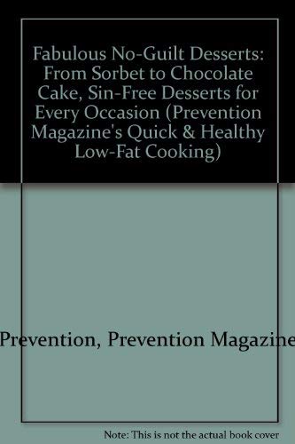 Beispielbild fr Fabulous No Guilt Desserts (Prevention Magazine's Quick & Healthy Low-Fat Cooking) zum Verkauf von Wonder Book
