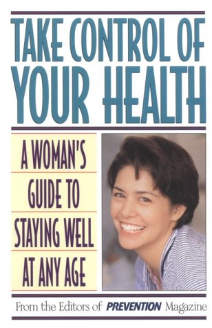Imagen de archivo de Take Control of Your Health: A Woman's Guide to Staying Well at Any Age a la venta por Wonder Book