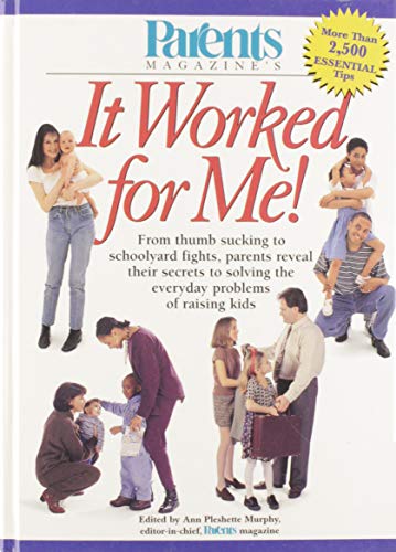 Stock image for It Worked for Me! : From Thumb Sucking to Schoolyard Fights, Parents Reveal Their Secrets to Solving the Everyday Problems of Raising Kids for sale by Faith In Print