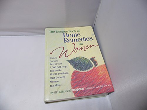 Stock image for The Doctor's Book of Home Remedies for Women: Women Doctors Reveal over 2,000 Self-Help Tips on the Health Problems That Concern Women the Most for sale by SecondSale