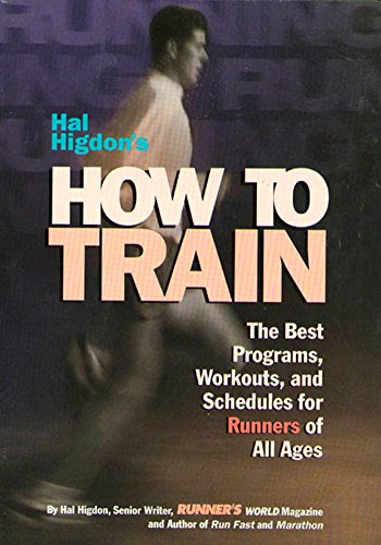 Beispielbild fr Hal Higdon's How to Train : The Best Programs, Workouts, and Schedules for Runners of All Ages zum Verkauf von Better World Books