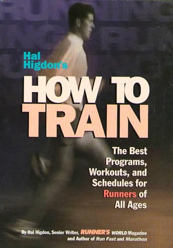 Stock image for Hal Higdon's How to Train: The Best Programs, Workouts, and Schedules for Runners of All Ages for sale by ThriftBooks-Atlanta