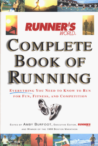 9780875963549: Runner's World Complete Book of Running: Everything You Need to Know to Run for Fun, Fitness and Competition
