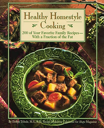 Beispielbild fr Healthy Homestyle Cooking : 200 of Your Favorite Family Recipes with a Fraction of the Fat zum Verkauf von Better World Books