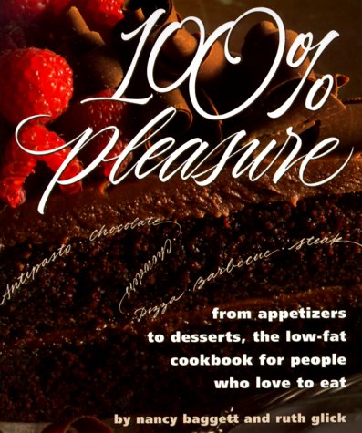 Beispielbild fr 100% Pleasure : From Appetizers to Desserts, the Low-Fat Cookbook for People Who Love to Eat zum Verkauf von Better World Books