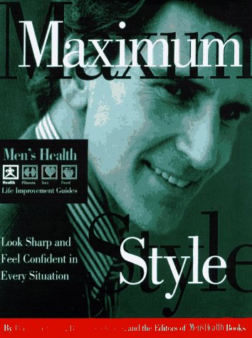 Beispielbild fr Maximum Style: Look Sharp and Feel Confident in Every Situation (Men's Health Life Improvement Guides) zum Verkauf von Wonder Book