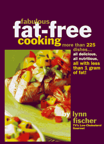 Beispielbild für Fabulous Fat Free Cooking: More Than 225 Dishes - All Delicious, All Nutritious, All with Less Than 1 Gram of Fat! zum Verkauf von SecondSale