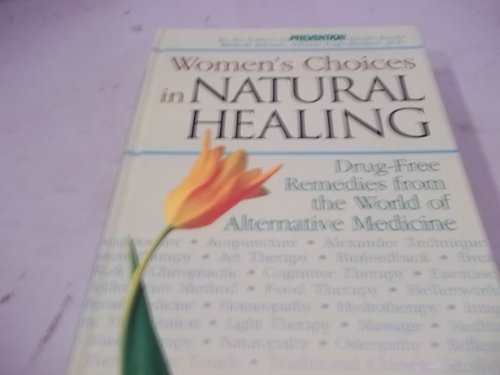 Imagen de archivo de New Choices in Natural Healing for Women : Drug-Free Remedies from the World of Alternative Medicine a la venta por Better World Books