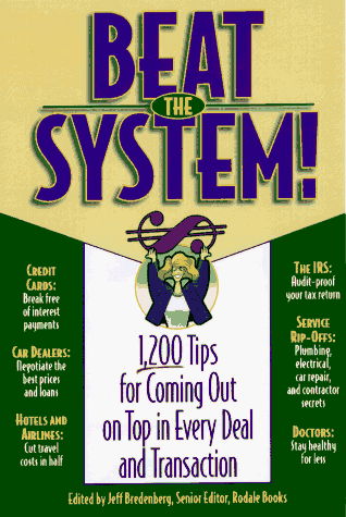 Stock image for Beat the System: 1,200 Tips for Coming Out on Top in Every Deal and Transaction for sale by ZBK Books