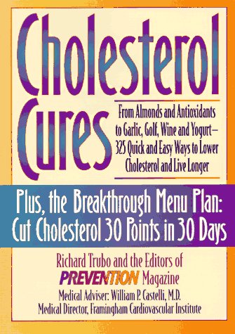 Cholesterol Cures: From Almonds and Antioxidants to Garlic, Golf, Wine and Yogurt - 325 Quick and Easy Ways to Lower Cholesterol and Live Longer (9780875963990) by Prevention Magazine Editors