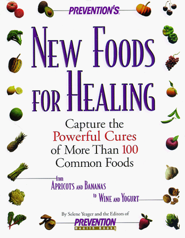 Beispielbild fr New Foods for Healing : Latest Breakthroughs in the Curative Powers of More Than 100 Common Foods--From Apricots and Bananas to Wine and Yogurt zum Verkauf von Better World Books: West