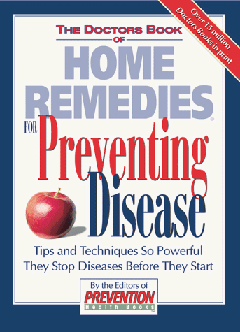 Stock image for The Doctor's Book of Home Remedies for Preventing Disease: Tips and Techniques So Powerful They Stop Diseases Before They Start for sale by Wonder Book