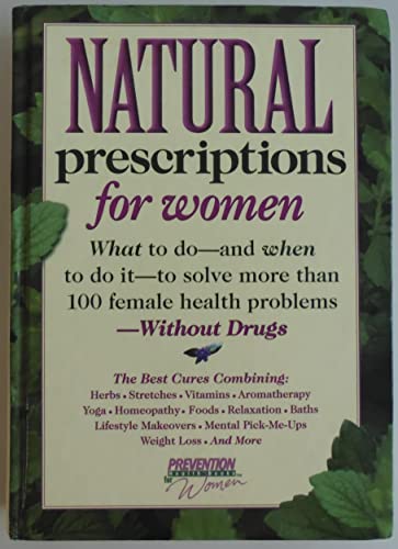 Imagen de archivo de Natural Prescriptions for Women: What to Do-and When to Do It-to Solve Dozens of Female Health Problems-Without Drugs a la venta por SecondSale