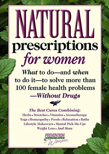 Stock image for Natural Prescriptions for Women: What to Do-- And When to Do It-- To Solve More Than 100 Female Health Problems-- Without Drugs for sale by Ergodebooks