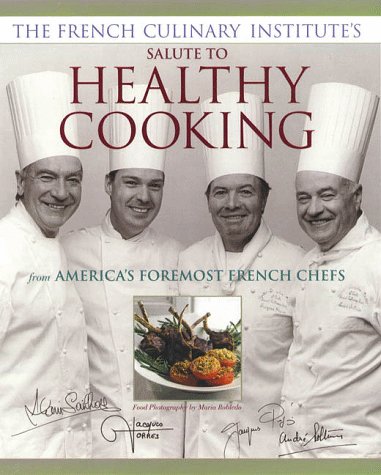 Imagen de archivo de The French Culinary Institute's Salute to Healthy Cooking, From America's Foremost French Chefs a la venta por SecondSale