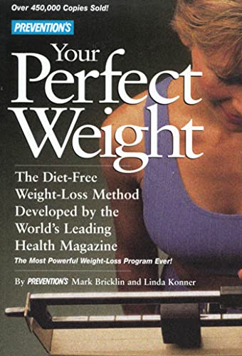 Imagen de archivo de Prevention's Your Perfect Weight: The Diet-Free Weight Loss Method Developed By The World's Leading Health Magazine a la venta por Wonder Book