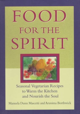 Imagen de archivo de Food for the Spirit: Seasonal Vegetarian Recipes to Warm the Kitchen and Nourish the Soul a la venta por Wonder Book