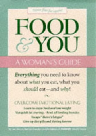 Beispielbild fr Food and You : Everything a Woman Needs to Know about What She Eats, What She Should Eat, and Why zum Verkauf von Better World Books