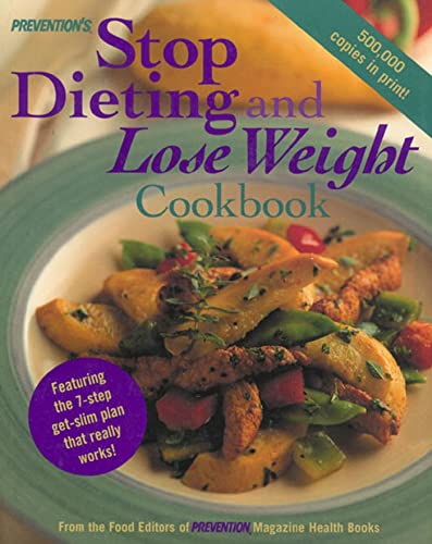 Imagen de archivo de Prevention's Stop Dieting and Lose Weight Cookbook: Featuring the Seven-Step Get-Slim Plan That Really Works! a la venta por Gulf Coast Books