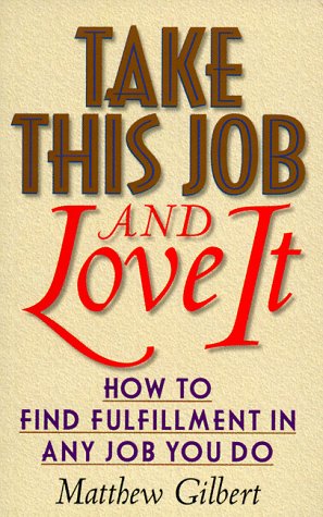 Beispielbild fr Take This Job and Love It: How to Find Fulfillment in Any Job You Do zum Verkauf von Robinson Street Books, IOBA