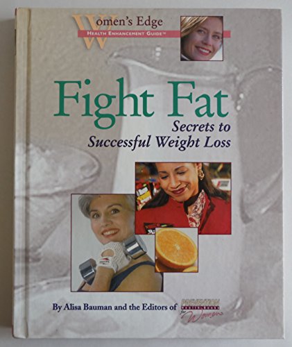 Imagen de archivo de Fight Fat: Secrets to Successful Weight Loss (Women's Edge Health Enhancement Guides) a la venta por SecondSale