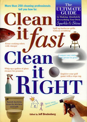 Imagen de archivo de Clean It Fast, Clean It Right : The Ultimate Guide to Making Absolutely Everything You Own Sparkle & Shine E a la venta por Ravin Books