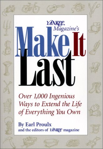 Stock image for Yankee Magazine's Make It Last: Over 1,000 Ingenious Ways to Extend the Life of Everything You Own for sale by HPB-Ruby