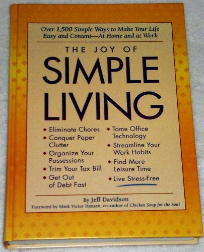 Stock image for The Joy of Simple Living: Over 1,500 Simple Ways to Make Your Life Easy and -- At Home and at Work for sale by Wonder Book