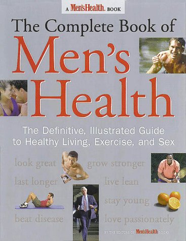 Stock image for The Complete Book of Men's Health : The Definitive, Illustrated Guide to Healthy Living, Exercise, and Sex for sale by Better World Books