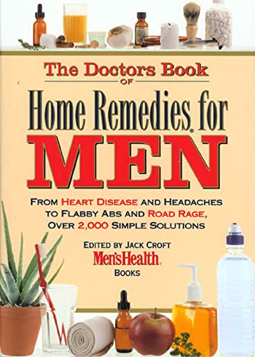 Stock image for The Doctor's Book of Home Remedies for Men: From Heart Disease and Headaches to Flabby Abs and Road Rage, Over 2,000 Simple Solutions for sale by SecondSale