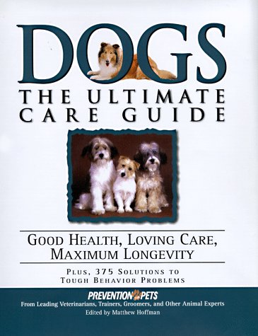 Stock image for Dogs: The Ultimate Care Guide : Good Health, Loving Care, Maximum Longevity for sale by Your Online Bookstore