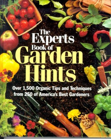 Beispielbild fr The Experts Book of Garden Hints: Over 1,500 Organic Tips and Techniques from 250 of America's Best Gardners zum Verkauf von Gulf Coast Books