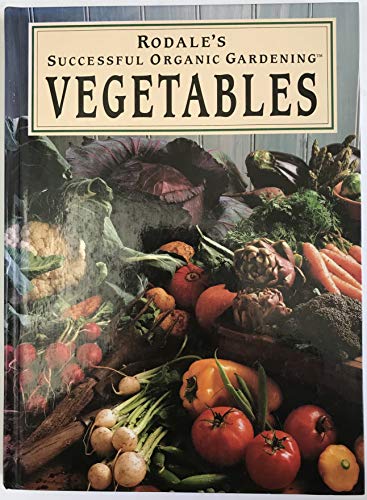 9780875965635: Rodale's Successful Organic Gardening: Vegetables