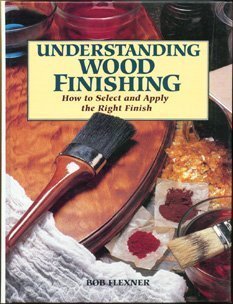 Stock image for Understanding Wood Finishing : How to Select and Apply the Right Finish for sale by RareNonFiction, IOBA