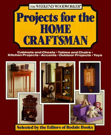Imagen de archivo de The Weekend Woodworker: Projects for the Home Craftsman : Cabinets and Chests, Tables and Chairs, Kitchen Projects, Accents, Outdoor Projects, Toys a la venta por Wonder Book