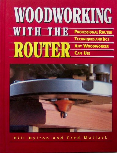 Beispielbild fr Woodworking With the Router: Professional Router Techniques and Jigs Any Woodworker Can Use zum Verkauf von SecondSale