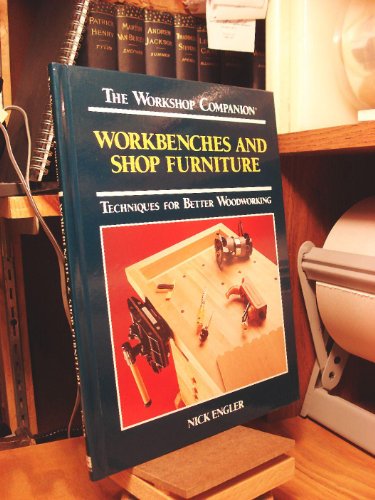 Workbenches and Shop Furniture: Techniques for Better Woodworking (The Workshop Companion)