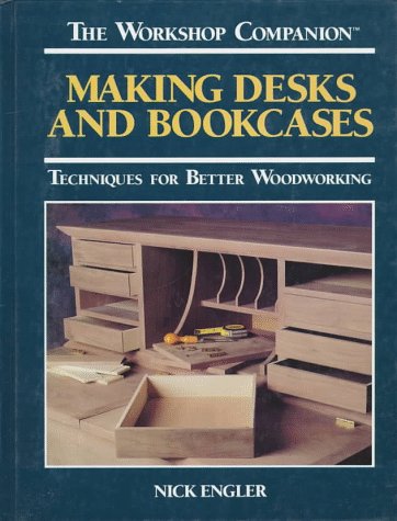 Beispielbild fr Making Desks and Bookcases: Techniques for Better Woodworking (The Workshop Companion) zum Verkauf von ZBK Books