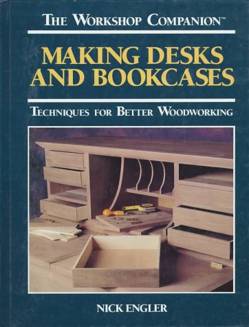 Stock image for Making Desks and Bookcases: Techniques for Better Woodworking (The Workshop Companion) for sale by ZBK Books